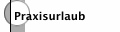 Praxisurlaub