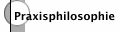 Praxisphilosophie